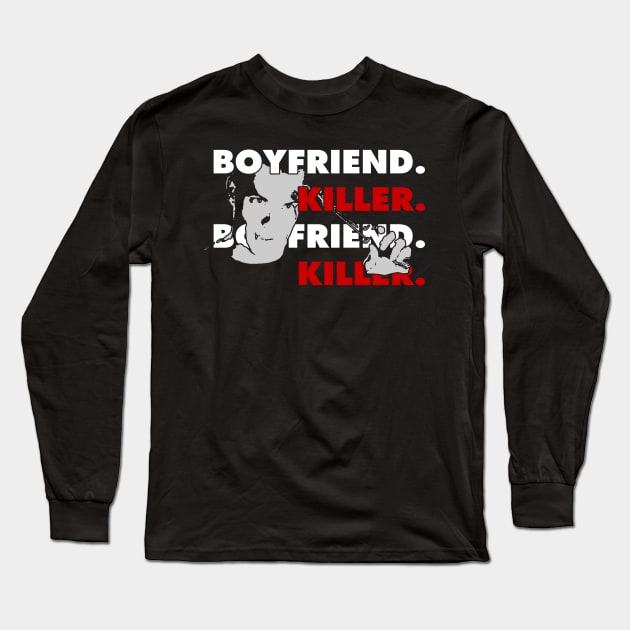 Boyfriend. Killer. Long Sleeve T-Shirt by nickmeece